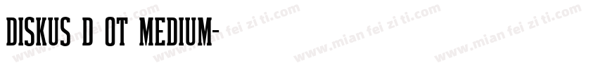 diskus D OT medium字体转换